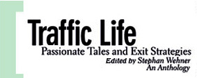 Traffic Life : Passionate Tales and Exit Strategies